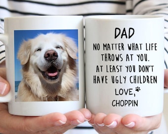 You Don't Have Ugly Children, Custom Photo Coffee Mug, Funny Gift for Dog and Cat Lovers