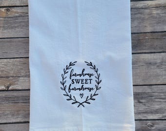 Embroidered Flour Sack Tea Towel: Farmhouse Sweet Farmhouse