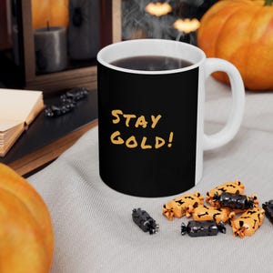 Stay Gold! from the Outsiders ceramic mug