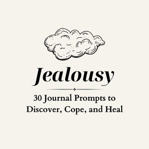 Puede incluir: Ilustración en blanco y negro de una nube con la palabra "Celos" en negrita debajo. El texto "30 Journal Prompts to Discover, Cope, and Heal" está debajo de la palabra "Celos".