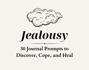 May include: Black and white illustration of a cloud with the word "Jealousy" in bold text below it. The text "30 Journal Prompts to Discover, Cope, and Heal" is below the word "Jealousy".
