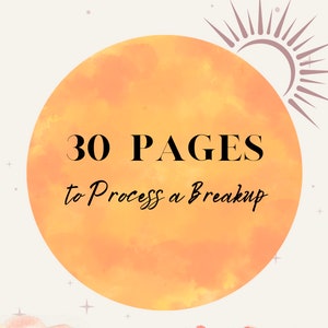 May include: A digital illustration of a yellow sun with rays and a large orange circle with the text "30 PAGES to Process a Breakup".