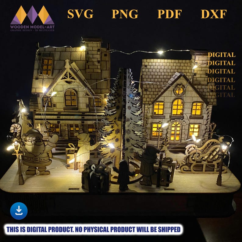 May include: A wooden Christmas village scene with illuminated houses, trees, and figures, including Santa Claus and a sleigh. The scene is lit with small fairy lights. The image includes the text "SVG PNG PDF DXF" and "DIGITAL".