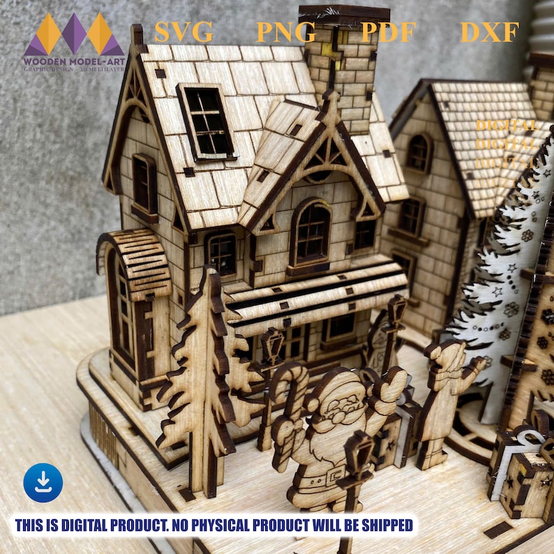 May include: A laser-cut wooden Christmas village scene featuring a two-story house with a chimney, windows, and a porch. The scene includes Santa Claus and other festive figures. The text "SVG PNG PDF DXF" is visible. The text "THIS IS DIGITAL PRODUCT. NO PHYSICAL PRODUCT WILL BE SHIPPED" is also visible.