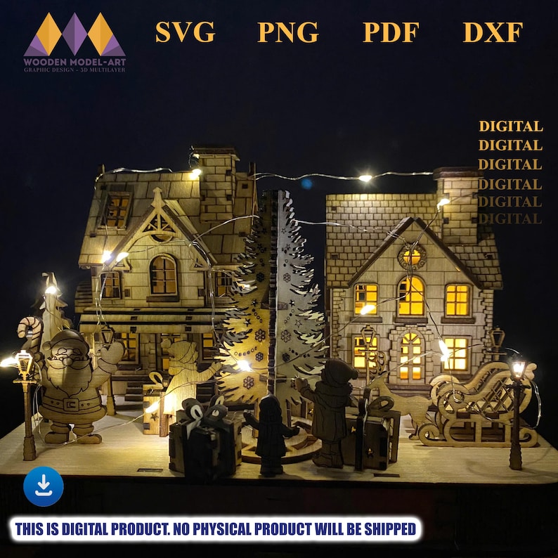 May include: A wooden Christmas village scene with two illuminated houses, a Christmas tree, and Santa Claus figures. The scene includes a sleigh, presents, and street lamps. The text at the top says "SVG PNG PDF DXF". The bottom text says "THIS IS DIGITAL PRODUCT. NO PHYSICAL PRODUCT WILL BE SHIPPED".