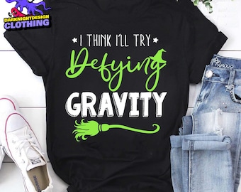 Defying Gravity Wicked The Musical T-shirt, Defying Gravity Sweatshirt, Broadway Musical Shirt, Witchy Halloween Shirt, Musical Lover Shirt