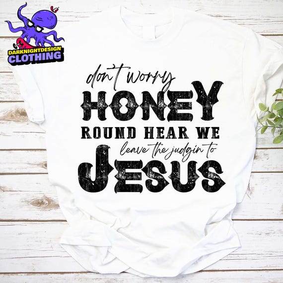 Leave The Judgin To Jesus Gift Shirt Leave The Judgin To Jesus Gift Shirt