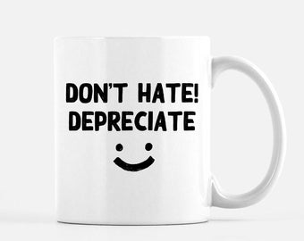 Don't Hate, Depreciate - Funny Accountant Mug