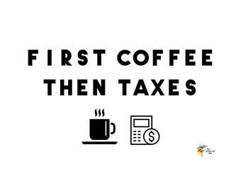 Tax Office Wall Art First Coffee