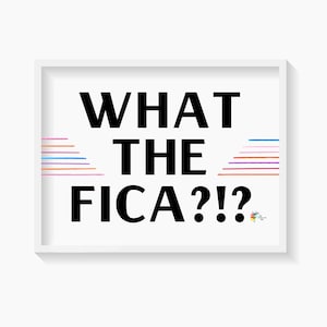 Payroll Art Print, Funny Office Wall Art, Tax Humor Gift, WHAT THE FICA?!?