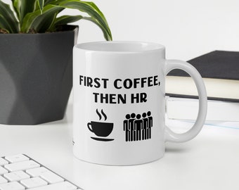 Human Resources Mug, First Coffee Then HR, HR Gifts