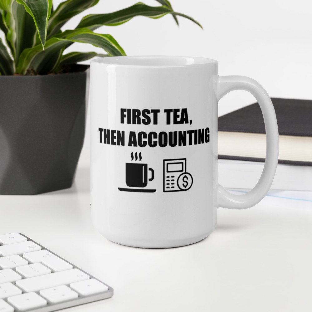 Accountant Mug First Tea Then Accounting Etsy