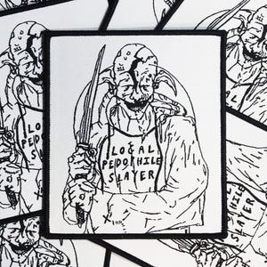 May include: A square embroidered patch featuring a black and white line art illustration of a hooded figure holding a long blade. The figure wears an apron with the text LOCAL PEDOPHILE SLAYER printed on the front. The patch has a black border.