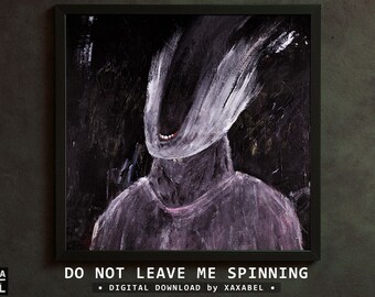 Printable Horror Wall Art, Gothic Digital Download, Dark Home Decor, Instant Download – Do Not Leave Me Spinning | XAXABEL