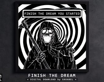 Printable Horror Wall Art, Gothic Digital Download, Dark Home Decor, Instant Download – Finish the Dream You Started | XAXABEL