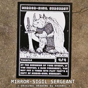 May include: A black and white rectangular trading card featuring a rhinoceros warrior holding a sword. The text reads Mirror-Sigil Sergeant, Trample, 4/4, and includes rules text about controlling a blue permanent to create a token copy.