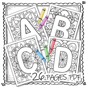May include: Black and white printable coloring pages featuring the letters A, B, C, and D, each with a unique floral mandala design. Colored crayons in yellow, purple, green, red, and blue are scattered around the pages. The text "26 PAGES PDF" is visible.