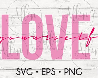 Love Yourself, Love Yourself SVG, Love Yourself Cut File, Love Yourself Shirt, Self Love SVG, Self Love Cut File