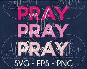 Pray Pray Pray SVG, Pray Pray Pray Cut File, Pray On It, Pray Over it, Pray Through It, Pray SVG, Pray Cut File