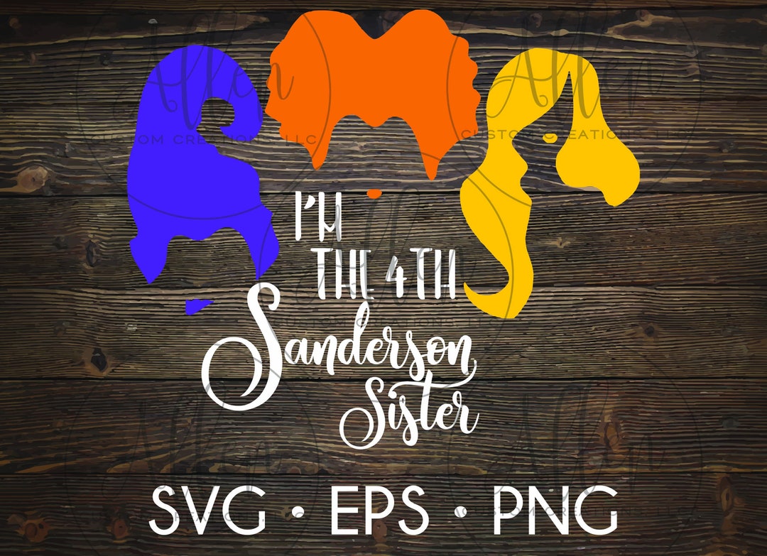 I'm the Fourth Sanderson Sister SVG, Sanderson Sister, 4th Sanderson