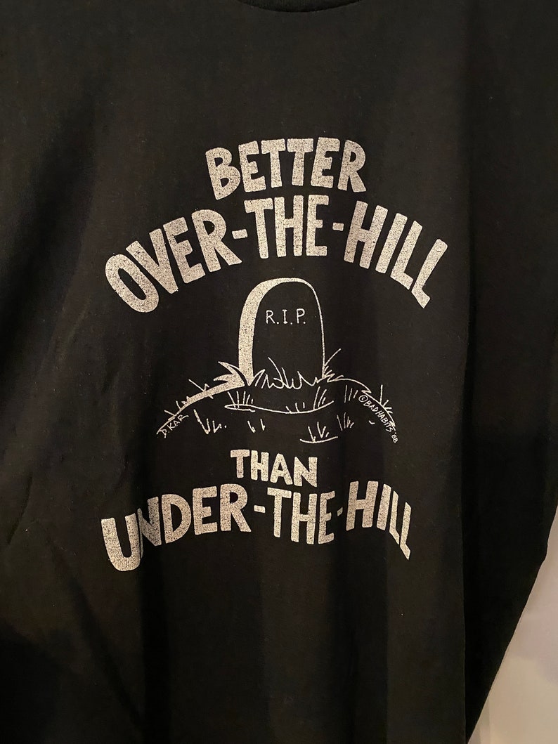 Vintage 80/'s Better over the hills then under the hill T-shirt