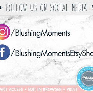 Puede incluir: Un fondo de m&aacute;rmol blanco con el texto "FOLLOW US ON SOCIAL MEDIA" en negro. Debajo del texto hay dos iconos de redes sociales: un icono de Instagram blanco con una c&aacute;mara negra y el texto "/BlushingMoments" y un icono de Facebook azul con una "f" blanca y el texto "/BlushingMomentsEtsyShop". La parte inferior de la imagen tiene el texto "INSTANT ACCESS EDIT IN BROWSER PRINT" en negro. Un c&iacute;rculo azul con texto blanco dice "EDIT WITH templell FULLY EDITABLE TEMPLATE" y un c&iacute;rculo blanco m&aacute;s peque&ntilde;o con texto azul dice "Blushing moments".