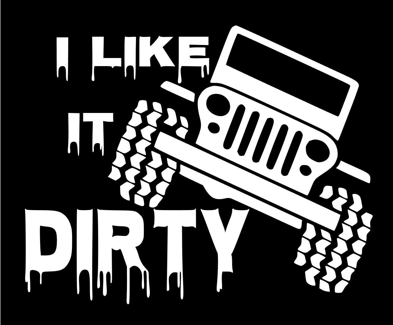 Jeep Decal I like it Dirty Car Decal Jeep Decal Jeep Car Etsy