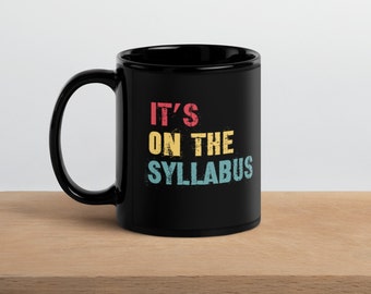 It's On The Syllabus Mug For College Professors Gift Funny It's In The Syllabus Gift For Teachers University Ships To US ONLY