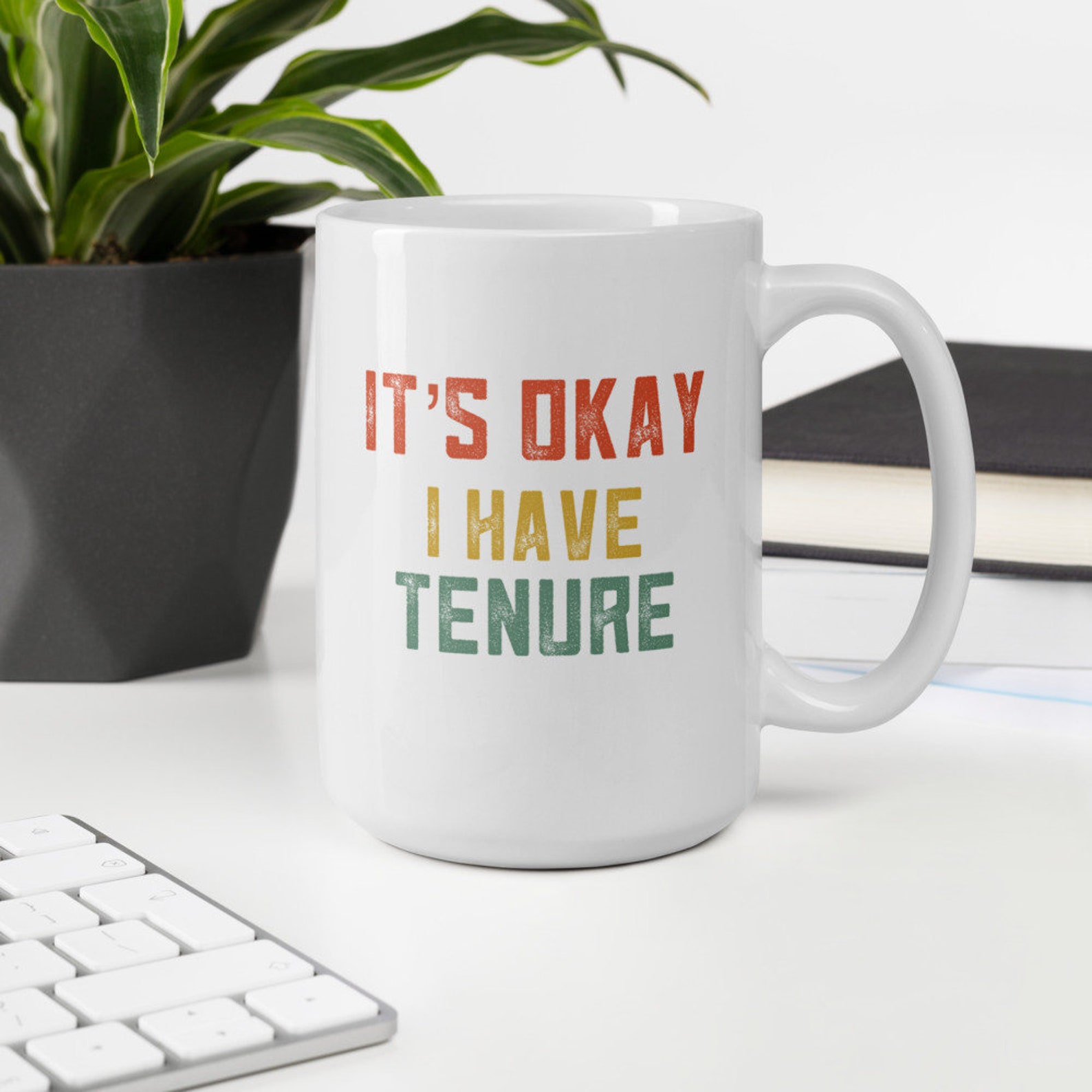Tenured Professor Gift Tenure 2022 Its Ok I Have Tenure Mug Etsy