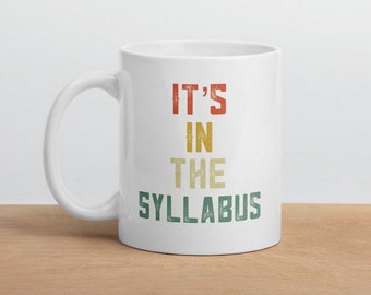 Funny Professor Gift Tenure Gift It's In The Syllabus Mug College Professor Gift For Mentor Tenured AF College Teacher Gift From Coworkers