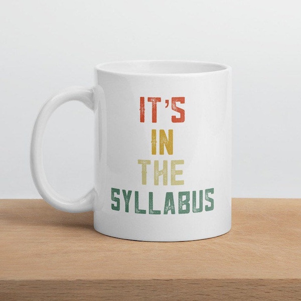 Funny Professor Gift Tenure Gift It's In The Syllabus Mug College Professor Gift For Mentor Tenured AF College Teacher Gift From Coworkers