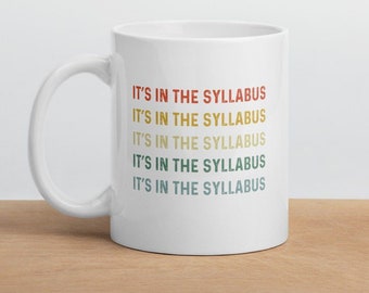 Funny Professor Gift Tenure Gift It’s In The Syllabus Mug College Professor Gift For Mentor College Teacher Gift From Coworkers Or Students