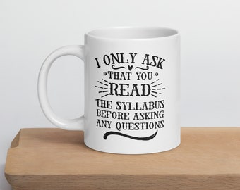 It's In The Syllabus Mug Funny Teacher Gift College Professor Gifts For Women Teacher Saying University Teacher Academia Read The Syllabus