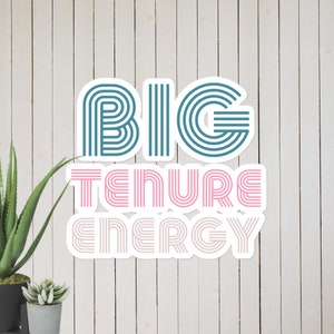 Tenure Gifts For Women Big Tenure Energy Tenure Sticker Tenured Professor Gifts Tenured Teacher Gifts Tenured AF