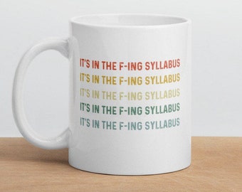 In The Syllabus Mug Funny Professor Gift Tenure Gift It’s College Professor Gift For Mentor Tenured AF College Teacher Gift Swear Word Gifts