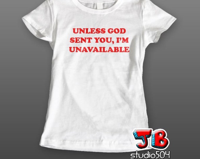 Unless God Sent You, I'm Unavailable