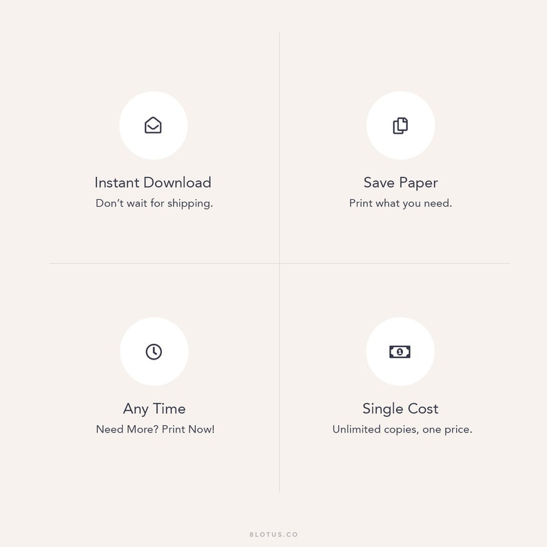 May include: Four icons with text describing the benefits of digital downloads. The first icon is an envelope and says "Instant Download. Don't wait for shipping.". The second icon is a document and says "Save Paper. Print what you need.". The third icon is a clock and says "Any Time. Need More? Print Now!". The fourth icon is a dollar sign and says "Single Cost. Unlimited copies, one price."