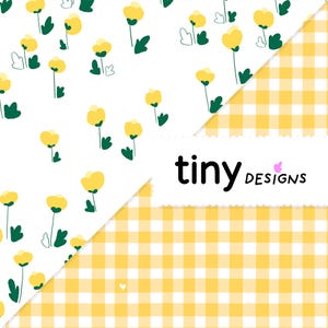 Peut inclure: Deux motifs de tissu : l'un avec des fleurs jaunes et des feuilles vertes sur fond blanc, l'autre avec un motif vichy jaune et blanc. Le texte "tiny designs" est affiché en noir.