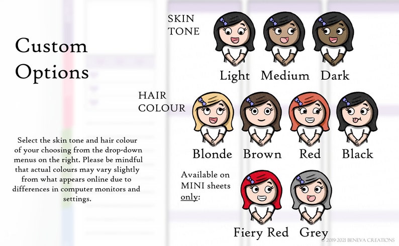 May include: A chart showing custom options for skin tone and hair color for a character. The skin tone options are light, medium, and dark. The hair color options are blonde, brown, red, black, fiery red, and grey. The text "Available on MINI sheets only" is also included.