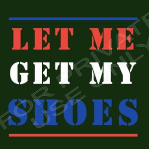 Lasciami prendere le mie scarpe che ti sei perso Trump politico 2024 MAGA File digitale solo SVG/PNG