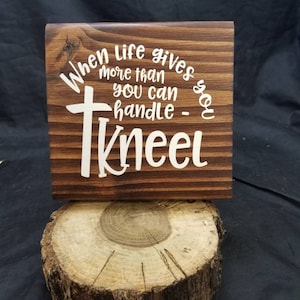 When Life gives you more than you can handle - kneel wood block