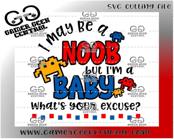 Gamer Cutting Design I May Be A Noob But I M A Baby Etsy