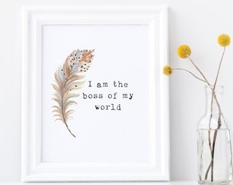 I am the boss of my world. Girl boss affirmation positive wall print.