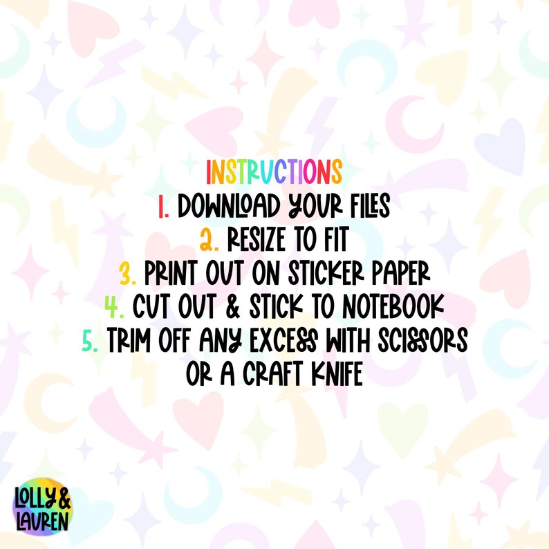 May include: A white background with pastel shapes and the text "INSTRUCTIONS" in orange. Steps include downloading files, resizing, printing on sticker paper, cutting, and trimming with scissors or a craft knife. The logo "LOLLY & LAUREN" is at the bottom.