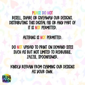 May include: A white background with colorful shapes and text. The text reads "PLEASE DO NOT RESELL, SHARE OR GIVEAWAY OUR DESIGNS. DISTRIBUTING THIS DIGITAL FILE OR ANY PART OF IT IS NOT PERMITTED." Also states "ALTERING IS NOT PERMITTED."