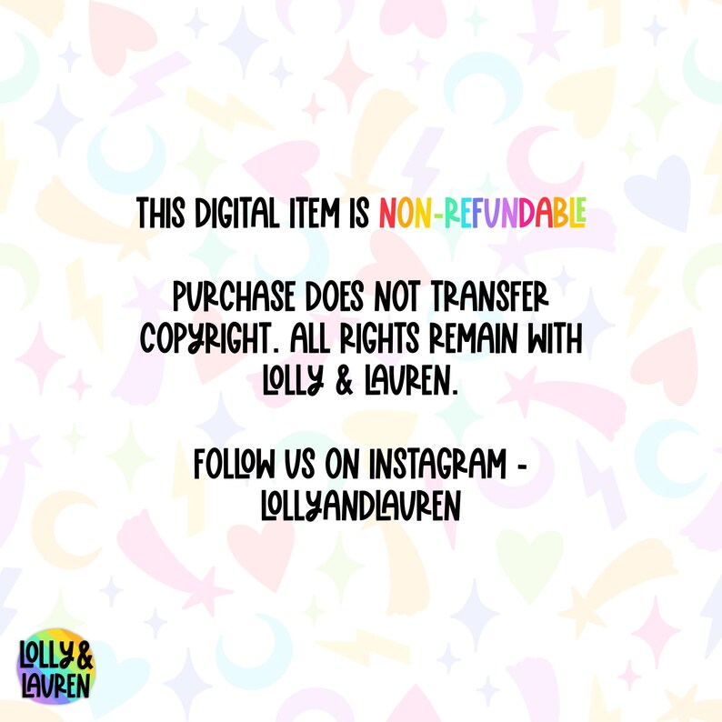 May include: A digital item graphic with a pastel background and text that reads: "THIS DIGITAL ITEM IS NON-REFUNDABLE. PURCHASE DOES NOT TRANSFER COPYRIGHT. ALL RIGHTS REMAIN WITH LOLLY & LAUREN. FOLLOW US ON INSTAGRAM - LOLLYANDLAUREN."