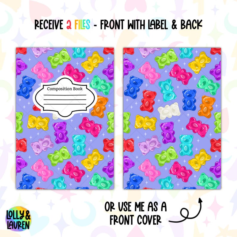 May include: A notebook design featuring a repeating pattern of multi-coloured gummy bears on a lilac background. The front cover has a white label that says "Composition Book". The text "RECEIVE 2 FILES - FRONT WITH LABEL & BACK" is at the top.