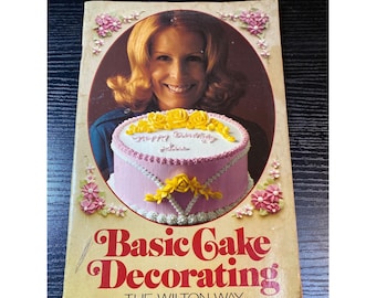 Basic Cake Decorating The Wilton Way 1975 Instruction Book