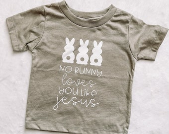 No Bunny Loves You Like Jesus Toddler Baby Tee Tshirt Easter basket stuffer easter shirt