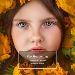 Può includere: Un ritratto di una persona dalla pelle chiara e occhi verdi incorniciata da girasoli giallo brillante. Un riquadro rettangolare bianco contiene il testo: Eye Sharpening, Premium PS Actions, by AmandaColganArt, centrato sulla parte inferiore.